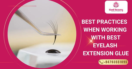 Best Practices When Working With Best Eyelash Extension Glue
