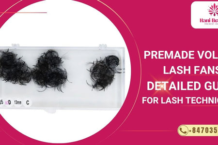 Premade Volume Lash Fans – Detailed Guide For Lash Technicians