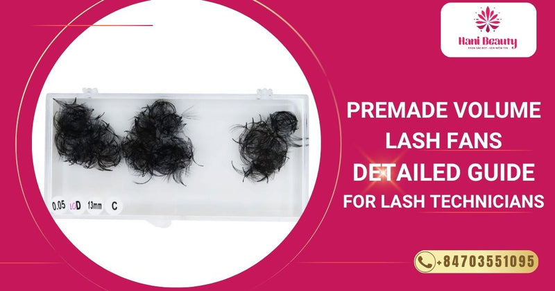 Premade Volume Lash Fans – Detailed Guide For Lash Technicians